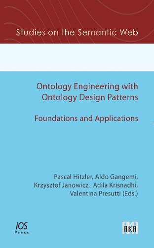 Ontology Engineering With Ontology Design Patterns Foundations And Applications Studies On The Semantic Web P Hitzler