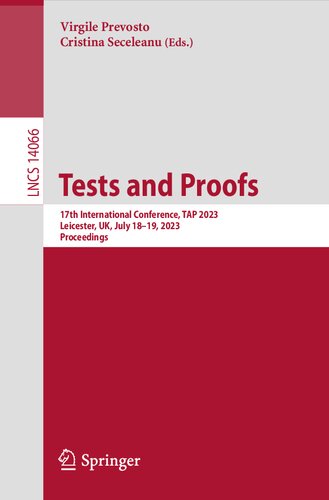 Tests And Proofs 17th International Conference Tap 2023 Leicester Uk July 1819 2023 Proceedings 1st Ed 2023 Virgile Prevosto