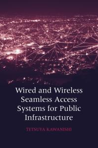 Wired And Wireless Seamless Access Systems For Public Infrastructure 1st Edition Tetsuya Kawanishi