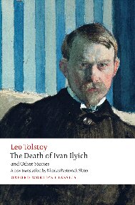 The Death Of Ivan Ilyich And Other Stories Oxford Worlds Classics Revised Ed Leo Tolstoy