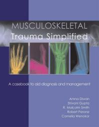 Musculoskeletal Trauma Simplified A Casebook To Aid Diagnosis Management 1st Edition Shivani Gupta Amna Diwan Richard W Perone Dr R Malcolm Smith Cornelia Wenokor