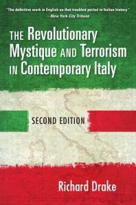 The Revolutionary Mystique And Terrorism In Contemporary Italy 2nd Edition Richard Drake