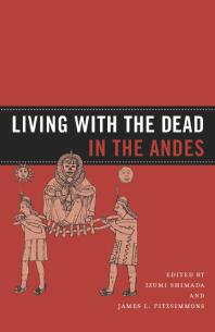 Living With The Dead In The Andes 1st Edition Izumi Shimada James L Fitzsimmons