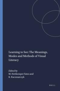 Learning To See The Meanings Modes And Methods Of Visual Literacy 1st Edition Michael Heitkemperyates Katarzyna Kaczmarczyk