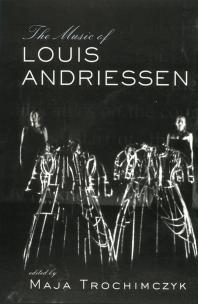 Music Of Louis Andriessen 1st Edition Maja Trochimczyk