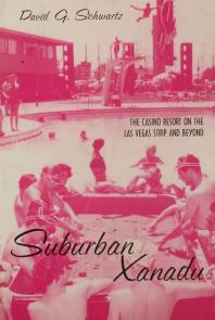 Suburban Xanadu The Casino Resort On The Las Vegas Strip And Beyond 1st Edition David Schwartz G