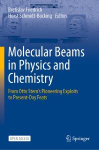 Molecular Beams In Physics And Chemistry From Otto Sterns Pioneering Exploits To Presentday Feats 1st Edition Bretislav Friedrich
