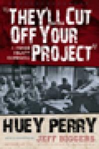 Theyll Cut Off Your Project A Mingo County Chronicle 2nd Edition Huey Perry Jeff Biggers