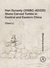 Han Dynasty 206bcad220 Stone Carved Tombs In Central And Eastern China 1st Edition Chen Li