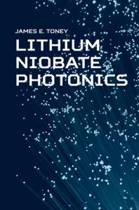 Lithium Niobate Photonics 1st Edition James E Toney