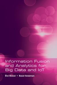 Information Fusion And Analytics For Big Data And Iot 1st Edition Eloi Bosse Basel Solaiman