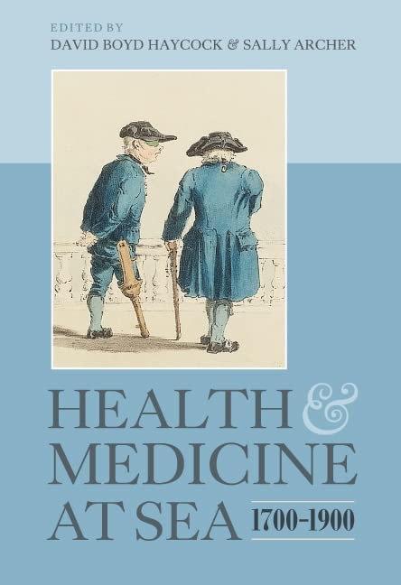 Health And Medicine At Sea 17001900 1st Edition David Boyd Haycock