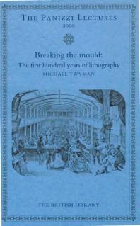 Breaking The Mould The First Hundred Years Of Lithography Twyman Michael