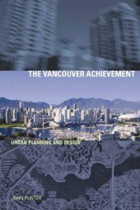 The Vancouver Achievement Urban Planning And Design 1st Edition John Punter