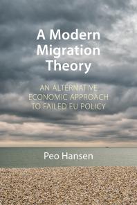 A Modern Migration Theory An Alternative Economic Approach To Failed Eu Policy 1st Edition Peo Hansen