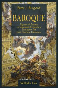 Baroque Figures Of Excess In Seventeenthcentury European Art And German Literature 1st Edition Peter J Burgard