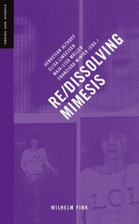 Redissolving Mimesis 1st Edition Sebastian Althoff Elisa Linseisen Majalisa Mller Franziska Winter
