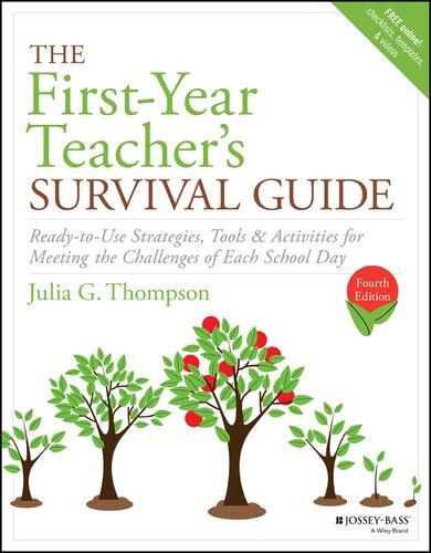 The Firstyear Teachers Survival Guide Readytouse Strategies Tools Activities For Meeting The Challenges Of Each School Day 4th Edition Julia G Thompson