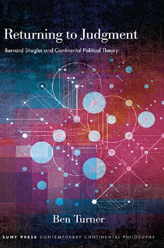 Returning To Judgment Bernard Stiegler And Continental Political Theory Ben Turner