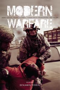 Modern Warfare Armed Groups Private Militaries Humanitarian Organizations And The Law 1st Edition Benjamin Perrin