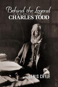 Behind The Legend The Many Worlds Of Charles Todd 1st Edition Denis Cryle