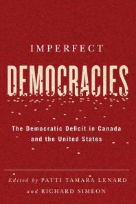 Imperfect Democracies The Democratic Deficit In Canada And The United States 1st Edition Patti Tamara Lenard Richard Simeon