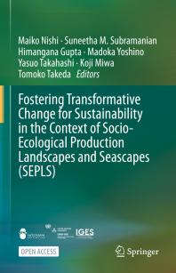 Fostering Transformative Change For Sustainability In The Context Of Socioecological Production Landscapes And Seascapes Sepls 1st Edition Maiko Nishi