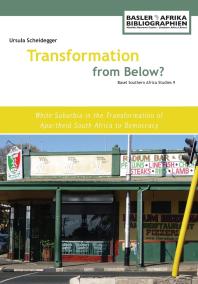 Transformation From Below White Suburbia In The Transformation Of Apartheid South Africa To Democracy 1st Edition Ursula Scheidegger
