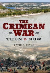 The Crimean War Then And Now David R Jones