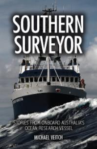 Southern Surveyor Stories From Onboard Australias Ocean Research Vessel 1st Edition Michael Veitch