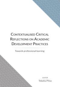 Contextualised Critical Reflections On Academic Development Practices Towards Professional Learning 1st Edition Teboho Pitso