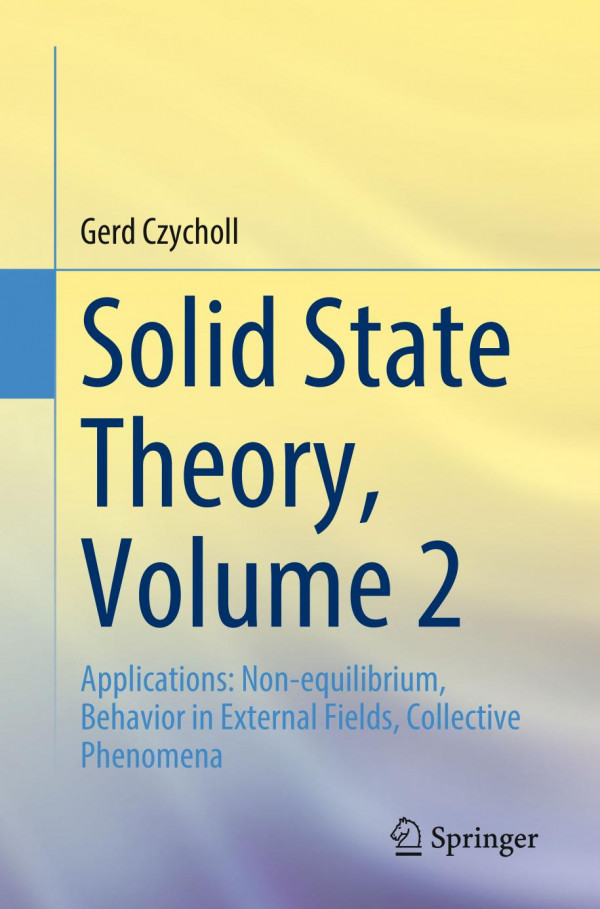 Solid State Theory Volume 2 Applications Nonequilibrium Behavior In External Fields Collective Phenomena Gerd Czycholl