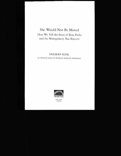 She Would Not Be Moved How We Tell The Story Of Rosa Parks And The Montgomery Bus Boycott Herbert Kohl
