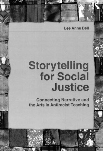 Storytelling For Social Justice Connecting Narrative And The Arts In Antiracist Teaching Lee Anne Bell