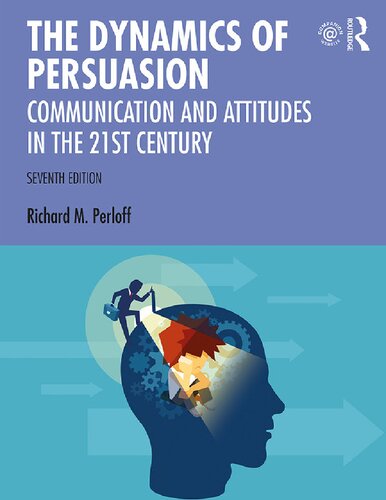 The Dynamics Of Persuasion Communication And Attitudes In The Twentyfirst Century Routledge Communication Series 7th Edition Richard M Perloff