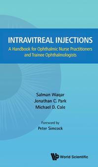 Intravitreal Injections A Handbook For Ophthalmic Nurse Practitioners And Trainee Ophthalmologists Jonathan C Park Michael D Cole Salman Waqar