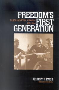 Freedoms First Generation Black Hampton Virginia 18611890 1st Edition Robert F Engs