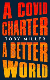 A Covid Charter A Better World 1st Edition Toby Miller