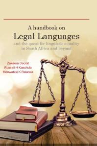 A Handbook On Legal Languages And The Quest For Linguistic Equality In South Africa And Beyond 1st Edition Zakeera Docrat Russell H Kaschula Monwabisi K Ralarala