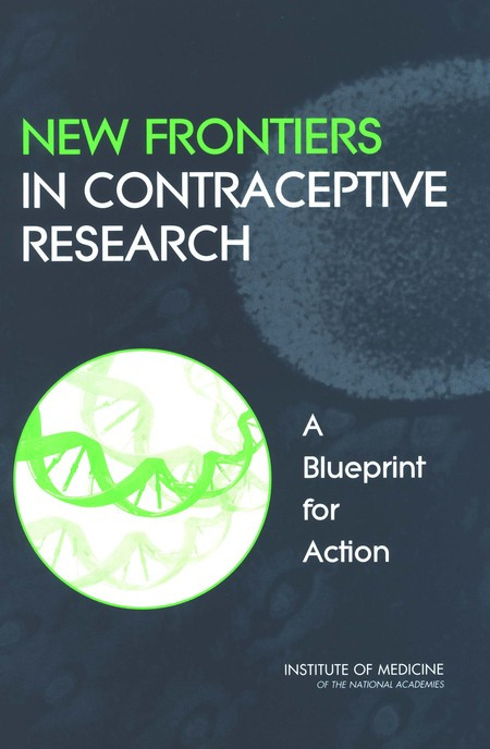 New Frontiers In Contraceptive Research A Blueprint For Action 1st Edition Institute Of Medicine Board On Health Sciences Policy Committee On New Frontiers In Contraceptive Research Jerome F Strauss Sharyl J Nass