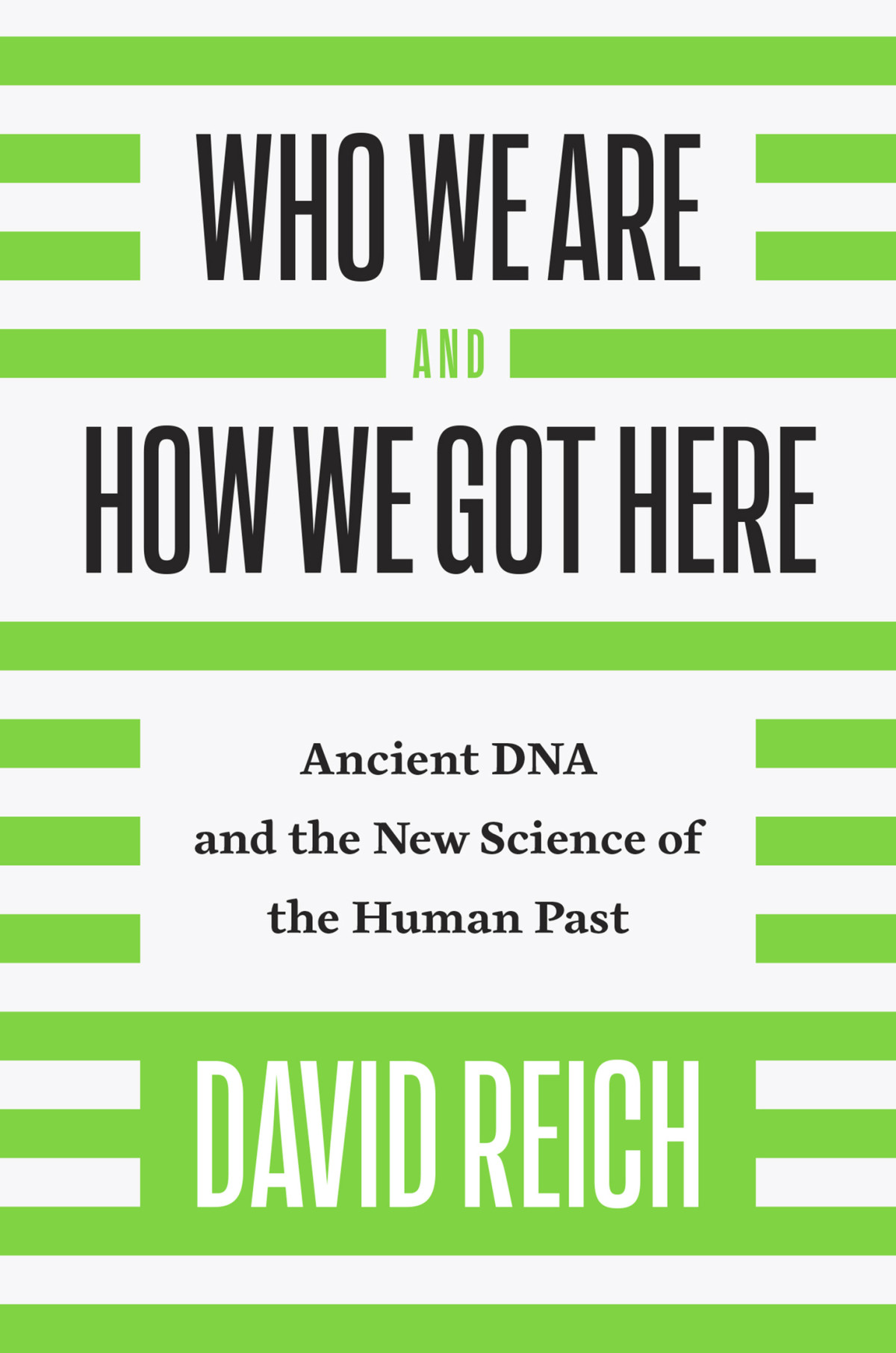 Who We Are And How We Got Here Ancient Dna And The New Science Of The Human Past David Reich