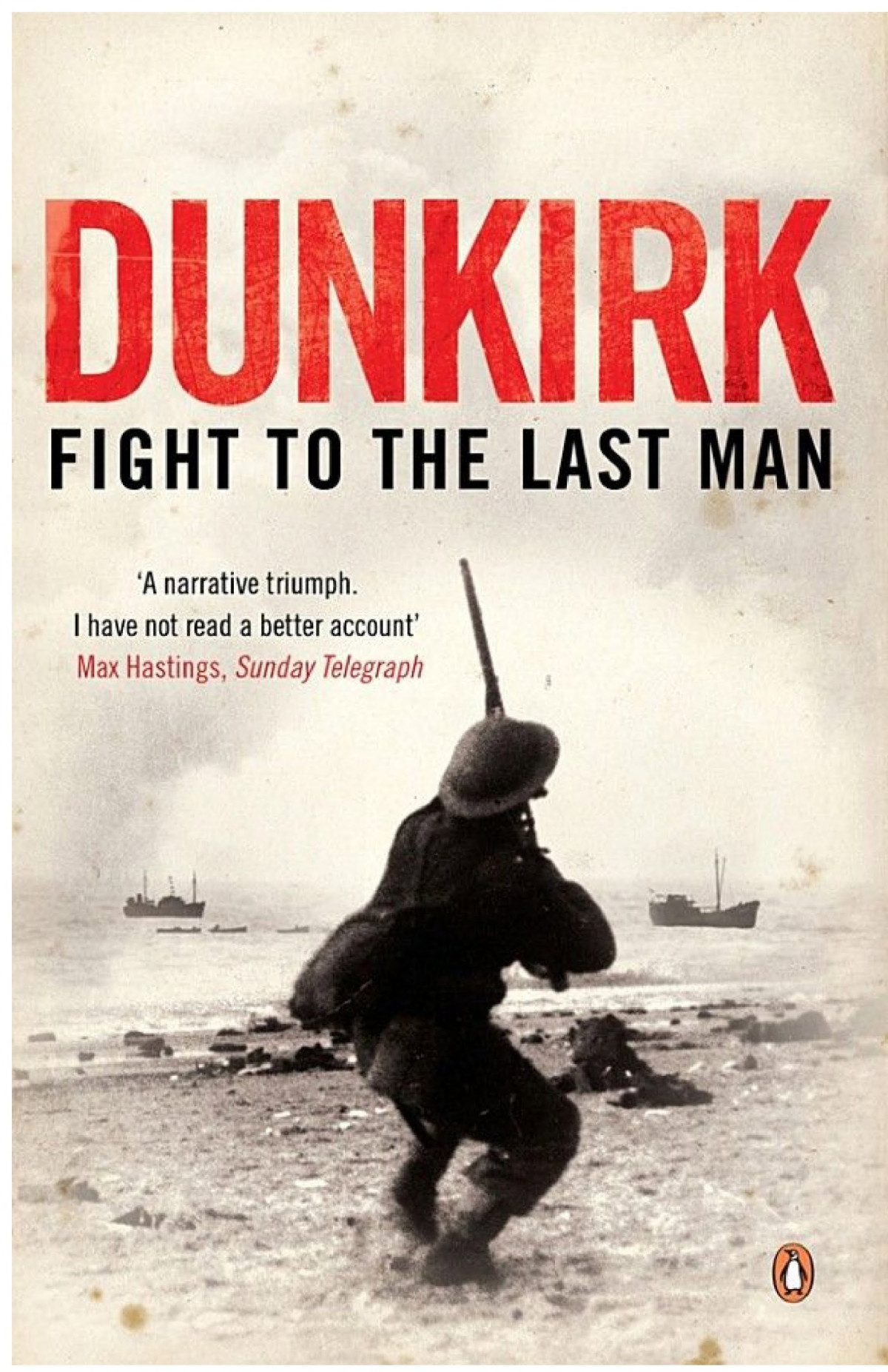 Dunkirk Fight To The Last Man Hugh Sebagmontefiore