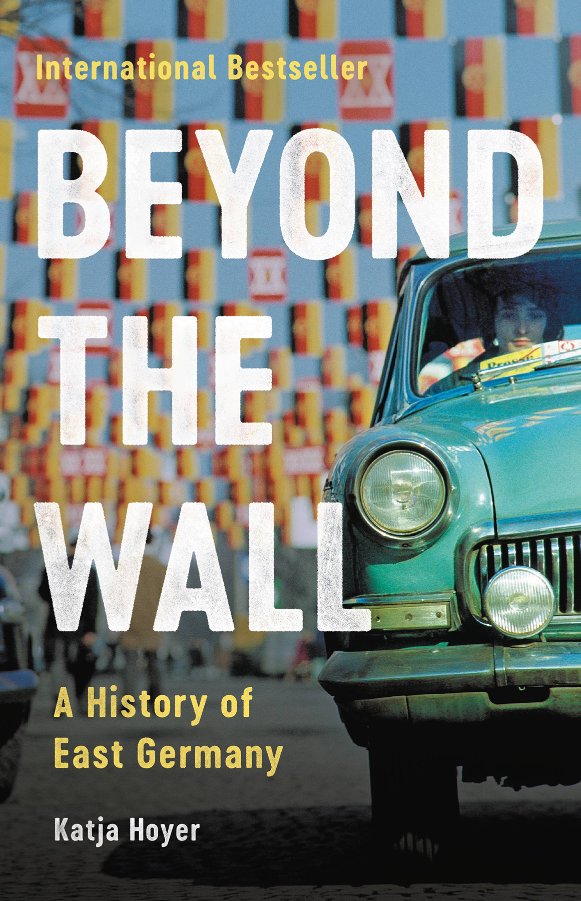 Beyond The Wall Katja Hoyer