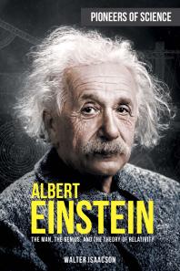 Albert Einstein The Man The Genius And The Theory Of Relativity 1st Edition Walter Isaacson
