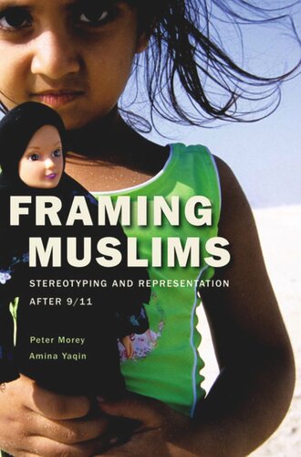 Framing Muslims Stereotyping And Representation After 911 Peter Morey Amina Yaqin
