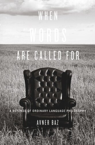When Words Are Called For A Defense Of Ordinary Language Philosophy Avner Baz