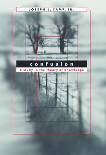 Confusion A Study In The Theory Of Knowledge Joseph L Camp Jr