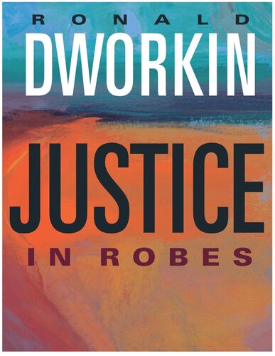 Justice In Robes Ronald Dworkin