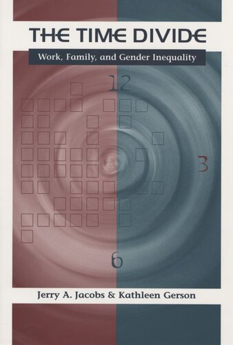 The Time Divide Work Family And Gender Inequality Jerry A Jacobs Kathleen Gerson