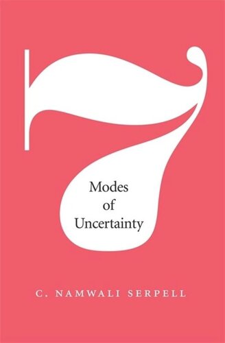 Seven Modes Of Uncertainty C Namwali Serpell